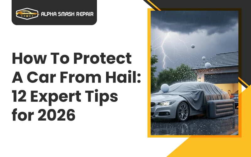 How To Protect A Car From Hail: 12 Expert Tips for 2026