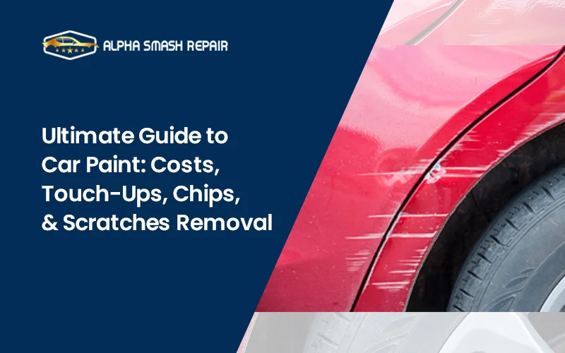 Ultimate Guide to Car Paint: Costs, Touch-Ups, Chips, & Scratches Removal