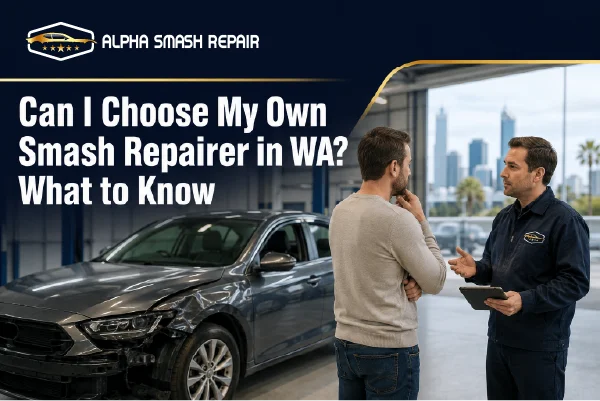 Can I Choose My Own Smash Repairer in WA? What to Know