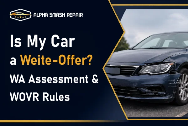 Is My Car a Write-Off? WA Assessment & WOVR Rules